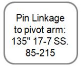 Pin Linkage to pivot arm: 135" 17-7 SS